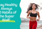 Top 10 Daily Habits to Stay Healthy and Feel Your Best