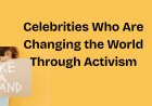 Top Celebrities Making a Difference Through Activism in 2025