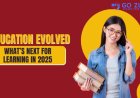 The Future of Education: Trends Shaping Learning in 2025