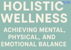 Holistic Wellness for Mental, Physical, and Emotional Balance