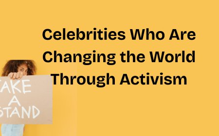 Top Celebrities Making a Difference Through Activism in 2025