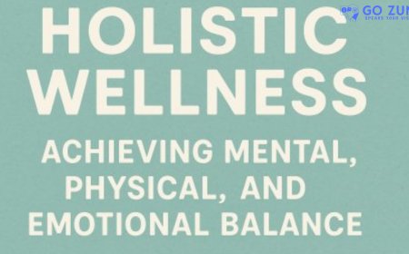 Holistic Wellness for Mental, Physical, and Emotional Balance