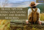 Top Travel Tips for a Safe and Memorable Journey