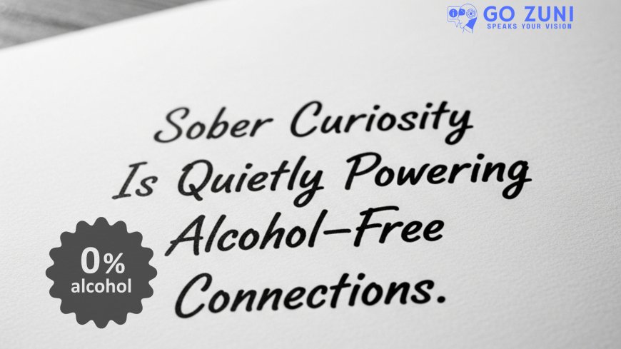 Sober Curiosity and the Rise of Alcohol-Free Networking