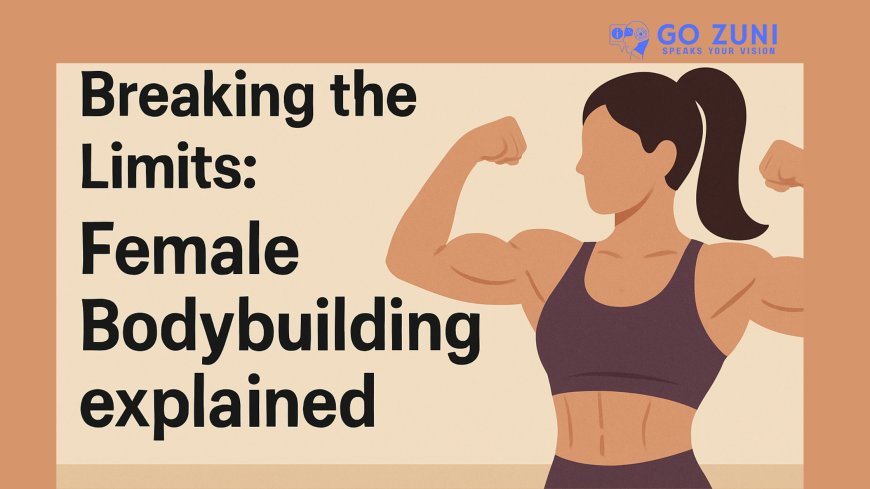 A beginner’s guide to understand Female Bodybuilding