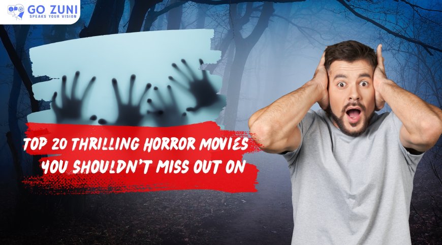 Top 20 Thrilling Horror Movies you shouldn't miss out on